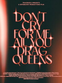 Don't Cry For Me All You Drag Queens (2024)