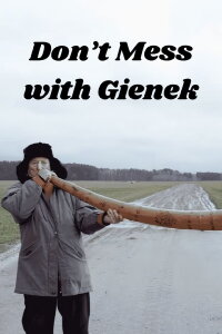 Don’t Mess with Gienek (2023)