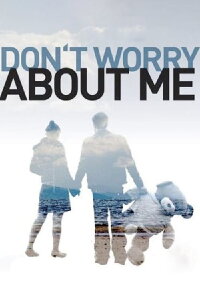Don't Worry About Me (2009)