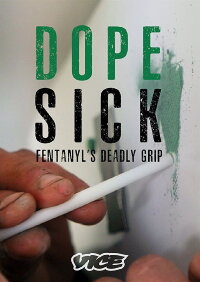 DOPESICK: Fentanyl's Deadly Grip (2016)