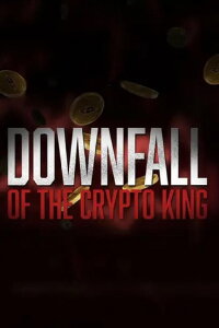 Downfall of the Crypto King (2024)