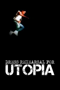 Dress Rehearsal for Utopia (2012)