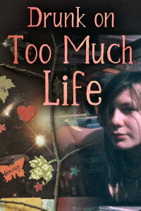 Drunk on Too Much Life (2021)
