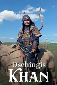 Dschingis Khan – Vom Steppenkrieger zum Weltherrscher (2023)