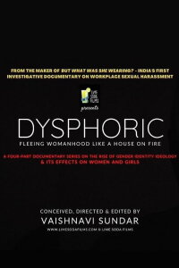 Dysphoric: Fleeing Womanhood Like a House On Fire (2021)