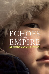 Echoes of the Empire: Beyond Genghis Khan (2021)