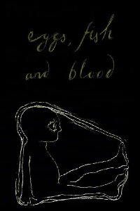 Eggs, Fish And Blood (1999)