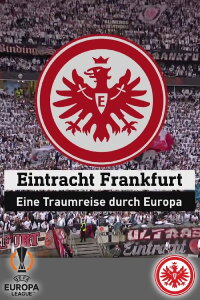 Eintracht Frankfurt - a dream trip through Europe (2022)
