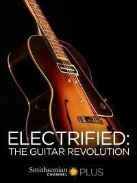 Electrified: The Guitar Revolution (2010)