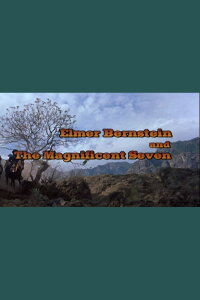 Elmer Bernstein and 'The Magnificent Seven' (2006)
