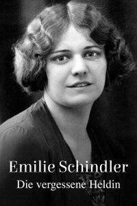 Emilie Schindler - The Forgotten Heroine (2024)