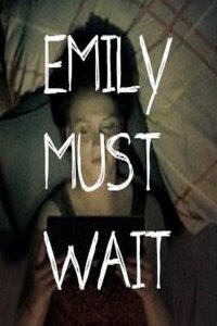 Emily Must Wait (2016)