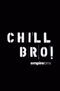 Empire BMX Chill Bro (2007)