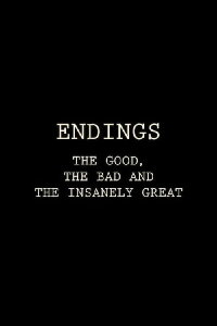 Endings: The Good, The Bad, and the Insanely Great (2017)