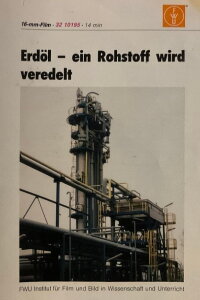 Erdöl - ein Rohstoff wird veredelt (1992)