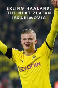 Erling Haaland: The Next Zlatan Ibrahimovic (2020)