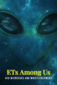ETs Among Us: UFO Witnesses and Whistleblowers (2016)