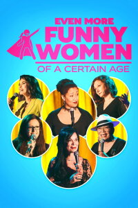 Even More Funny Women of a Certain Age (2021)