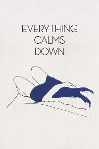 Everything Calms Down (2018)