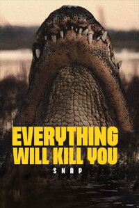 EVERYTHING WILL KILL YOU - SNAP (2022)