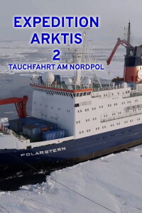 Expedition Arktis 2 - Tauchfahrt am Nordpol (2023)
