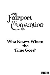 Fairport Convention: Who Knows Where the Time Goes? (2012)