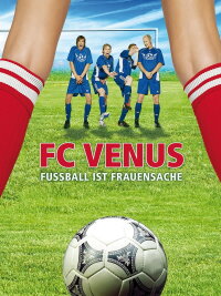 FC Venus - Fußball ist Frauensache (2005)