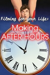 Filming for Your Life: Making ‘After Hours’ (2004)