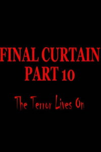 Final Curtain: Part 10 - The Terror Lives On (2009)