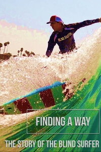 Finding a Way: The Story of the Blind Surfer (2021)