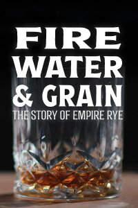 Fire, Water & Grain: The Story of Empire Rye (2023)
