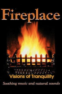 Fireplace: Visions of Tranquility (2007)