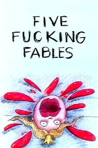 Five Fucking Fables (2002)