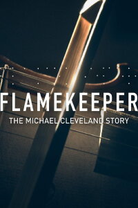 Flamekeeper - The Michael Cleveland Story (2019)