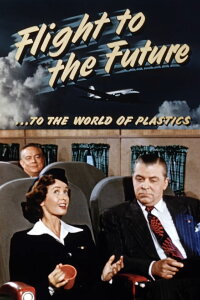 Flight to the Future ...to the World of Plastics (1952)