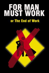 For Man Must Work or The End of Work (2000)