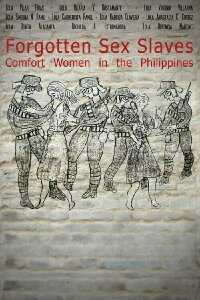 Forgotten Sex Slaves: Comfort Women in the Philippines (2015)