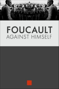 Foucault Against Himself (2014)