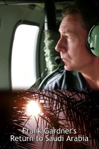 Frank Gardner's Return to Saudi Arabia (2013)
