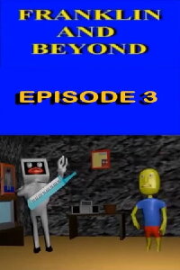 Franklin And Beyond: Episode 3 (2015)