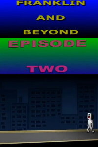Franklin And Beyond: Episode Two (2015)