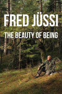 Fred Jüssi. The Beauty of Being (2020)