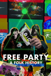 Free Party: A Folk History (2023)