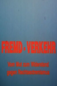 Fremd-Verkehr: Mut zum Widerstand gegen Rechtsextremismus (1993)