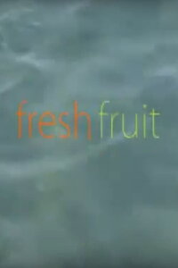 Fresh Fruit (2013)
