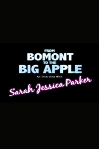 From Bomont to the Big Apple: An Interivew with Sarah Jessica Parker (2011)