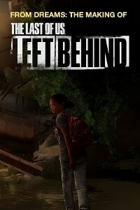 From Dreams: The Making of the Last of Us - Left Behind (2014)