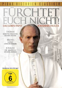 Fürchtet euch nicht! Das Leben Papst Johannes Pauls II. (2006)