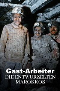 Gast-Arbeiter - Die Entwurzelten Marokkos (2022)