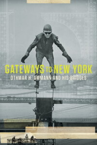 Gateways to New York - Othmar H. Ammann und seine Brücken (2019)